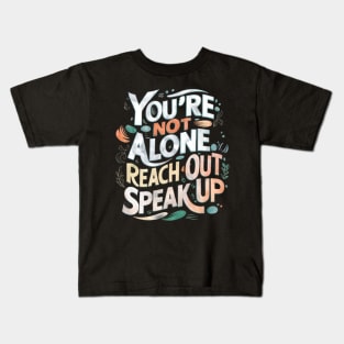 Mental health - You're Not Alone: Reach Out, Speak Up Kids T-Shirt